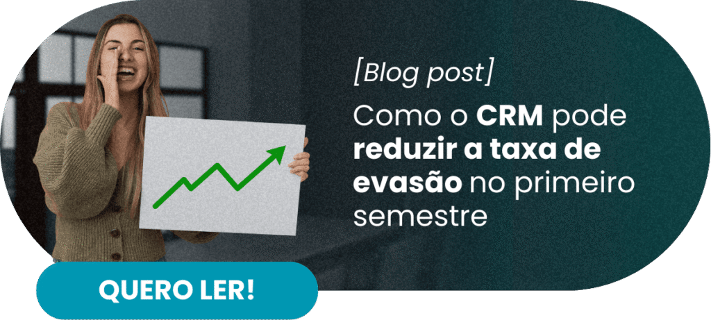 Como o CRM pode reduzir a taxa de evasão no primeiro semestre - Rubeus