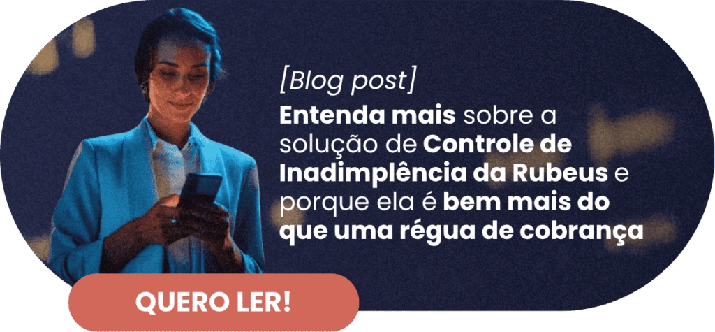 Entenda mais sobre a solução de Controle de Inadimplência da Rubeus e porque ela é bem mais do que uma régua de cobrança - Rubeus