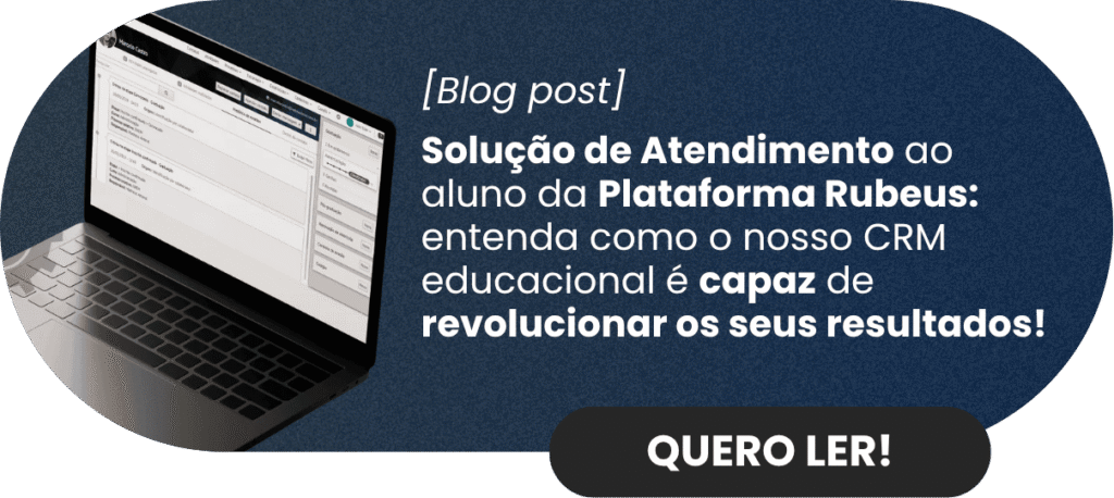 Solução de Atendimento ao aluno da Plataforma Rubeus: entenda como o nosso CRM educacional é capaz de revolucionar os seus resultados! - Rubeus