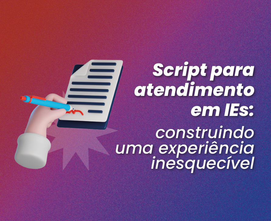 Script para atendimento em IEs: construindo uma experiência inesquecível - Rubeus