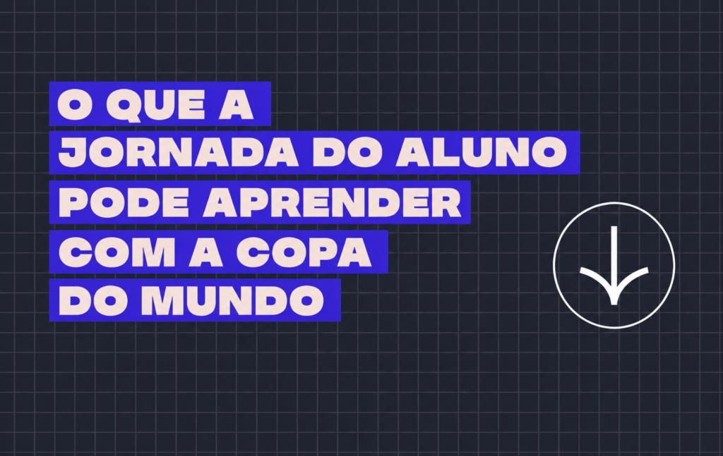 O que a jornada do aluno pode aprender com uma Copa do Mundo