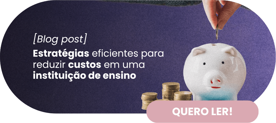 5 estratégias eficientes para reduzir custos em uma instituição de ensino - Rubeus