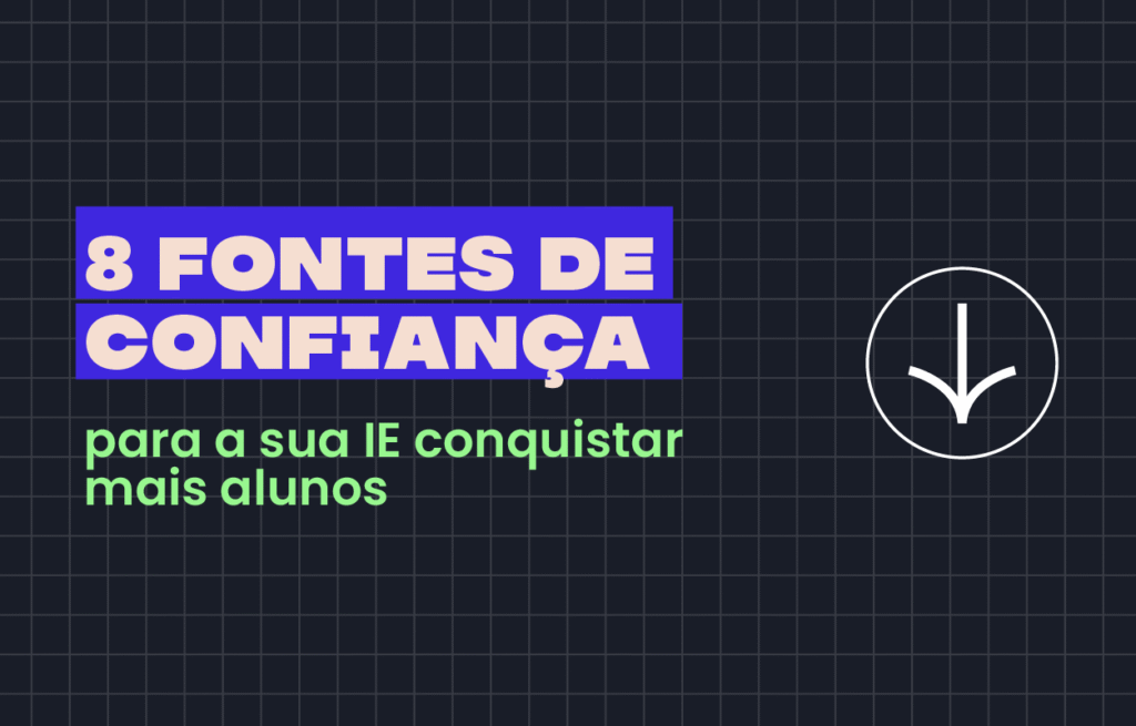 8 fontes de confiança para a sua IE conquistar mais alunos - Rubeus