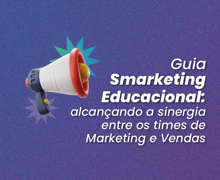 Guia Smarketing Educacional: alcançando a sinergia entre os times de Marketing e Vendas - Rubeus