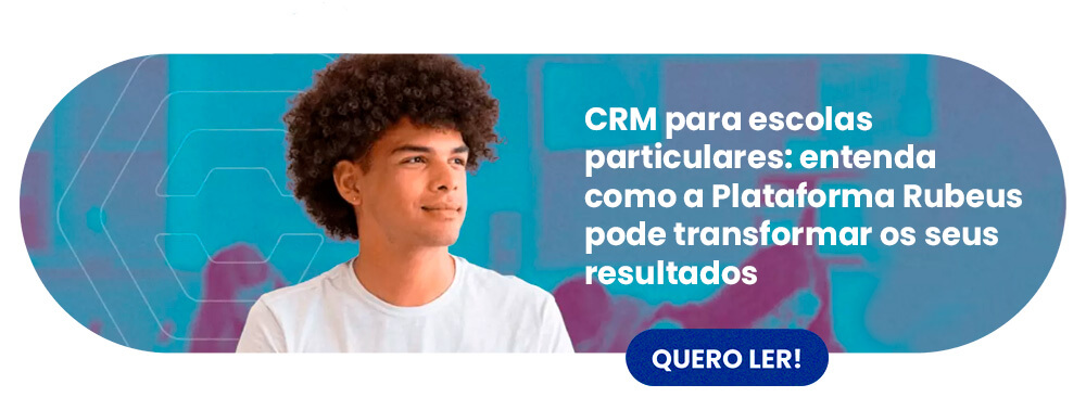 CRM para escolas particulares: entenda como a Plataforma Rubeus pode transformar os seus resultados 