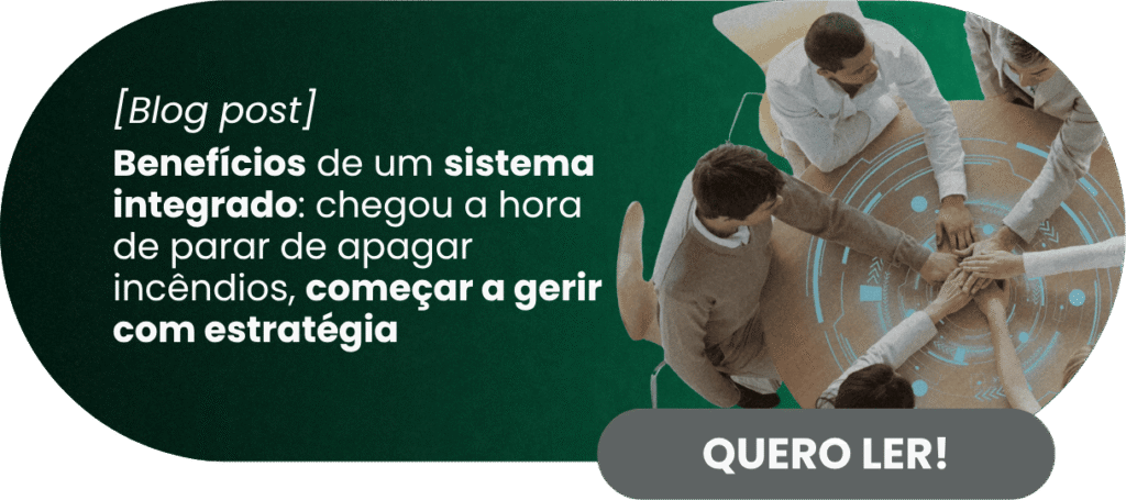 Benefícios de um sistema integrado: chegou a hora de parar de apagar incêndios, começar a gerir com estratégia - Rubeus
