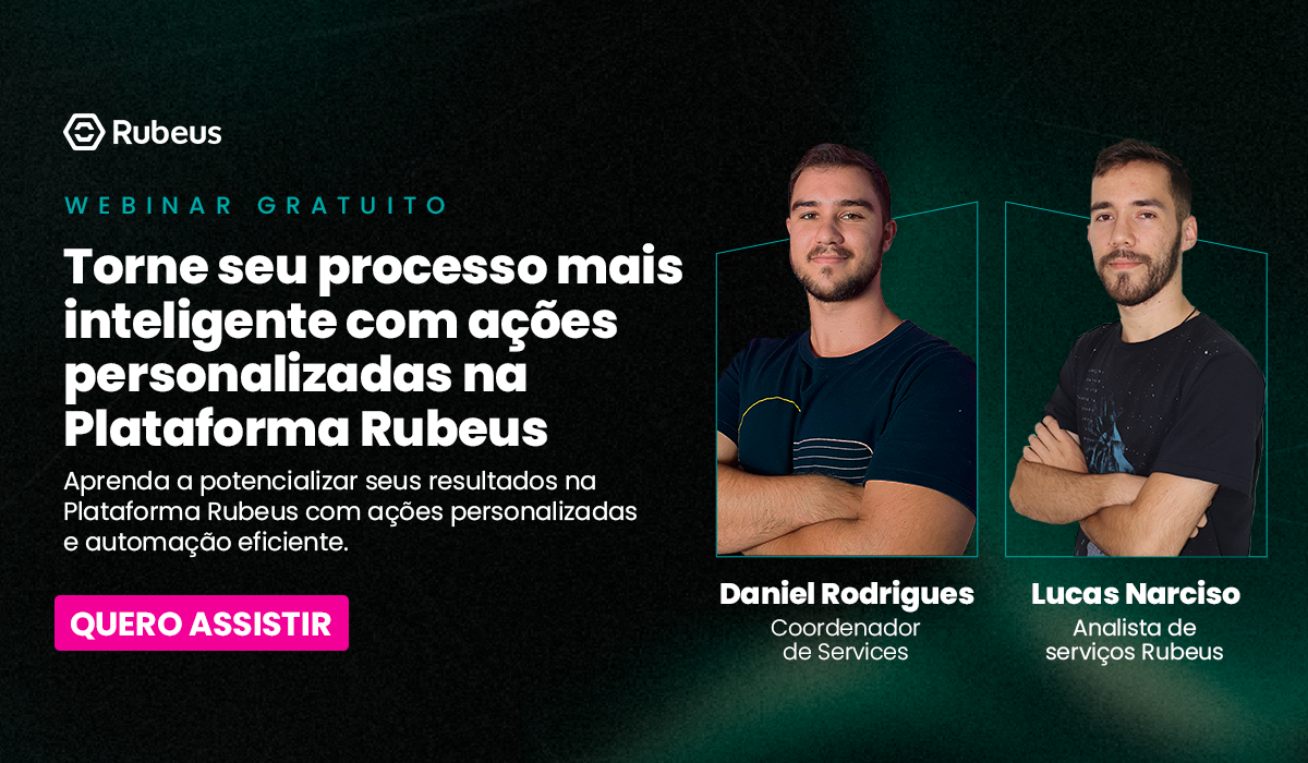 Webinar - Torne seu processo mais inteligente com ações personalizadas na Plataforma Rubeus