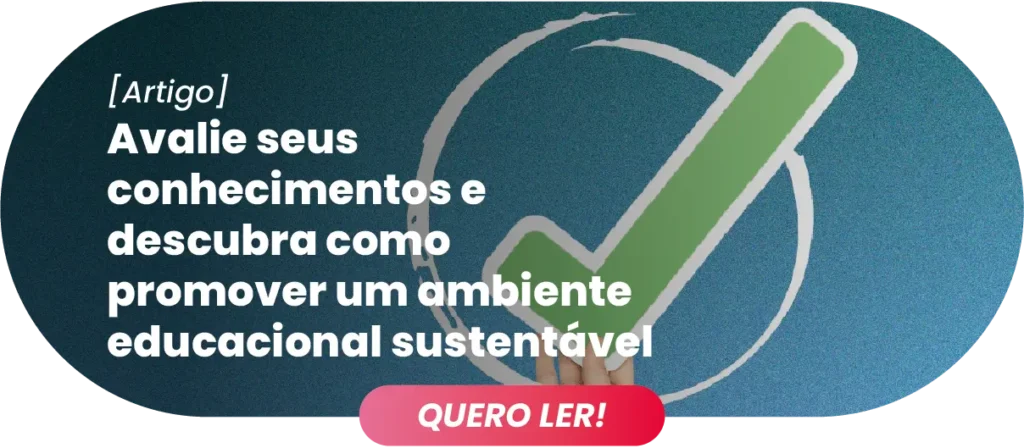 CTA Avalie seus conhecimentos e descubra como promover um ambiente educacional sustentável - Rubeus - Retenção preditiva de alunos