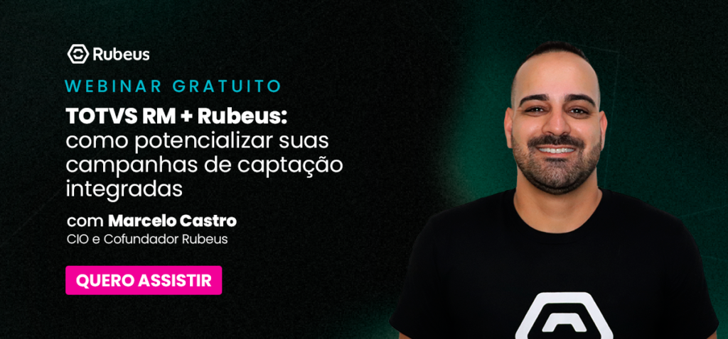 Webinar Rubeus - TOTVS RM + Rubeus: como potencializar suas campanhas de captação integradas