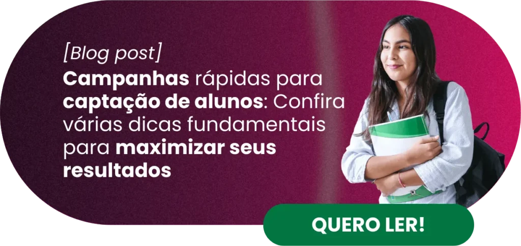 Campanhas rápidas para captação de alunos: confira 7 dicas fundamentais para maximizar seus resultados - Rubeus