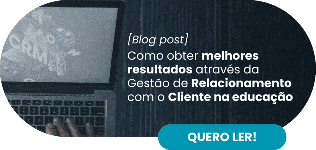 Como obter melhores resultados através da Gestão de Relacionamento com o Cliente na educação - Rubeus
