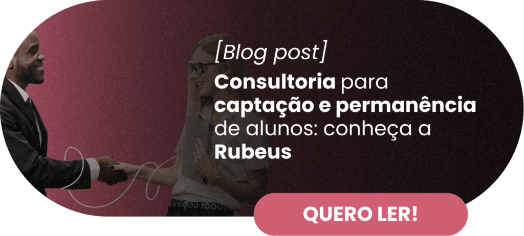Consultoria para captação e permanência de alunos: conheça a Rubeus
