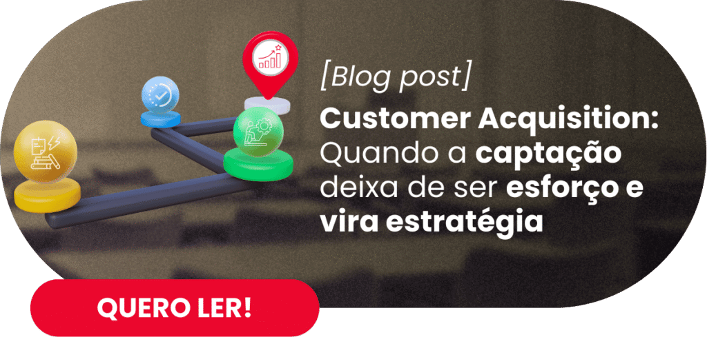 Customer Acquisition: quando a captação deixa de ser esforço e vira estratégia - Rubeus