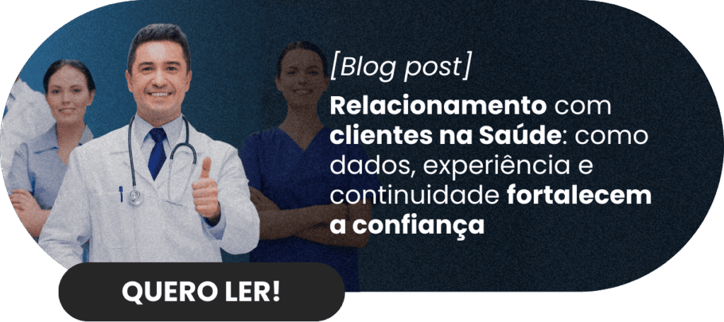 Relacionamento com clientes na Saúde: como dados, experiência e continuidade fortalecem a confiança - Rubeus